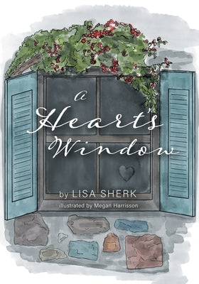 A Heart's Window by Sherk, Lisa