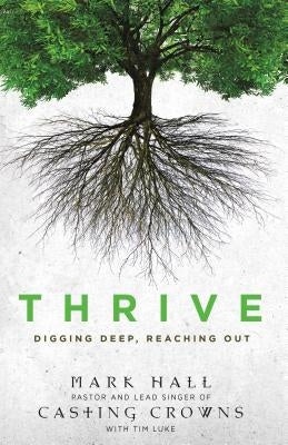 The Thrive: Digging Deep, Reaching Out by Hall, Mark