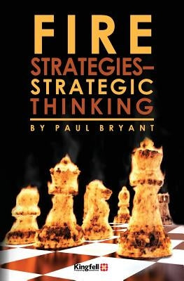 Fire Strategies - Strategic Thinking by Bryant, Paul