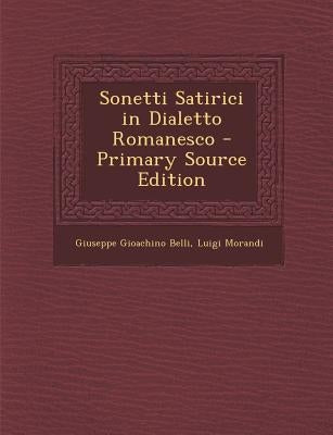 Sonetti Satirici in Dialetto Romanesco by Belli, Giuseppe Gioachino