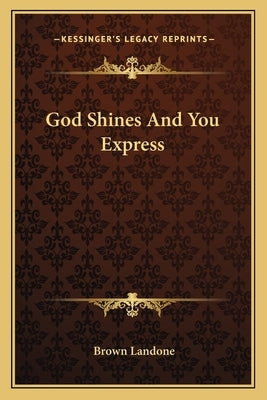 God Shines and You Express by Landone, Brown