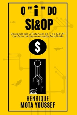 O "i" do SI&OP: Uma lente com maior poder de ampliação by Youssef, Henrique Mota