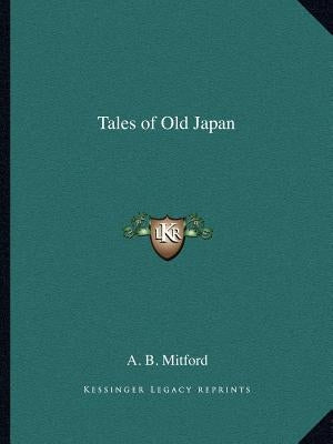 Tales of Old Japan by Mitford, A. B.