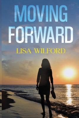 Moving Forward by Wilford, Lisa