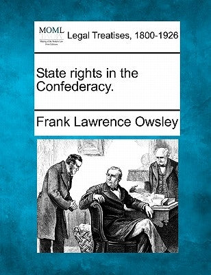 State Rights in the Confederacy. by Owsley, Frank Lawrence