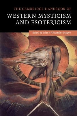 The Cambridge Handbook of Western Mysticism and Esotericism by Magee, Glenn Alexander