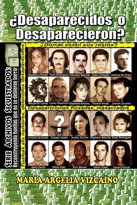¿Desaparecidos o Desaparecieron? by Vizcaino, Maria Argelia