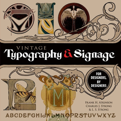 Vintage Typography and Signage: For Designers, by Designers by Atkinson, Frank H.