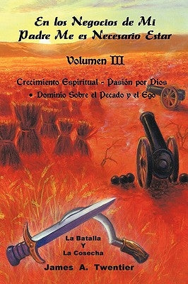 En Los Negocios de Mi Padre Me Es Necesario Estar: Volumen 3 by James a. Twentier, A. Twentier