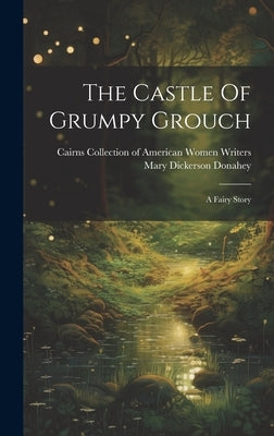 The Castle Of Grumpy Grouch: A Fairy Story by Donahey, Mary Dickerson