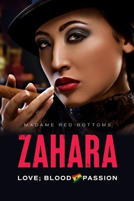 Zahara: Love; Blood & Passion by Red-Bottoms, Madame