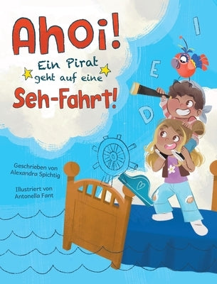 Ahoi! Ein Pirat geht auf eine Seh-Fahrt! by Spichtig, Alexandra