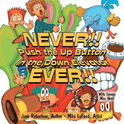 NEVER!! Push the Up Button in the Down Elevator EVER!! by Robertson, June