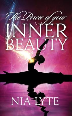 The Power of your Inner Beauty by Lyte, Nia