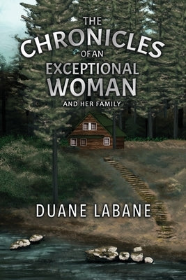 The Chronicles of an Exceptional Woman: and Her Family by Labane, Duane