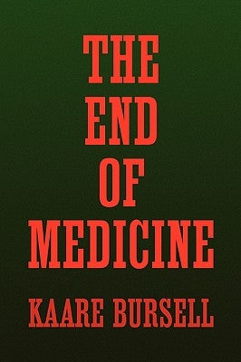 The End of Medicine by Bursell, Kaare