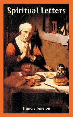 Spiritual Letters by Fenelon, Francis