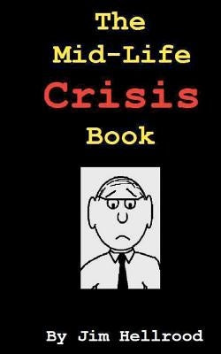 The Mid-Life Crisis Book by Hellrood, Jim
