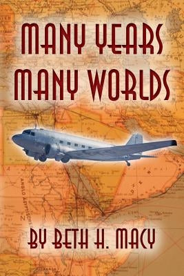 Many Years, Many Worlds by Macy, Beth H.