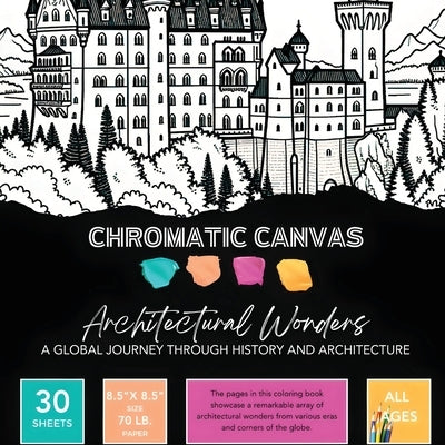 Architectural Wonders of the World Coloring Book: A Global Journey Through History and Architecture by Chromatic Canvas