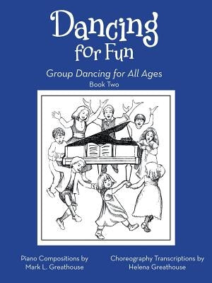 Dancing for Fun: Group Dancing for All Ages Book Two by L, Mark