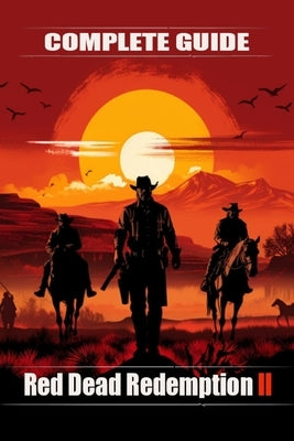 Red Dead Redemption 2 Complete guide and walkthrough: Top Tips and Tricks You Should Know About by Senka Stipanov