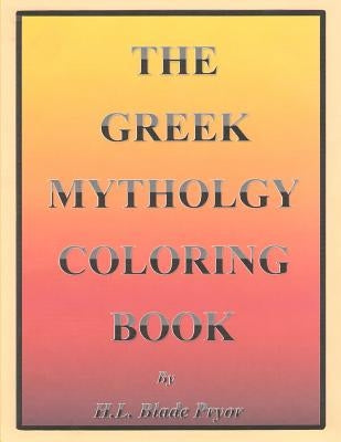 The Greek Mythology Coloring Book by Pryor, H. L. Blade