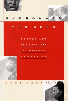 Spreading the Word: Poetry and the Survival of Community in America by Talarico, Ross