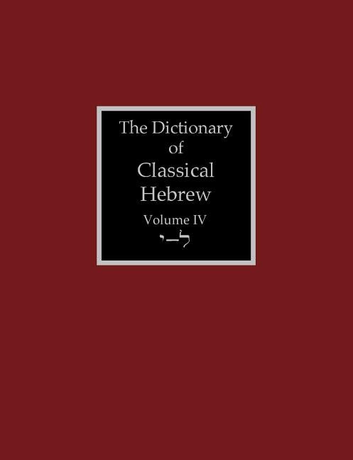 The Dictionary of Classical Hebrew Volume 4: Yodh-Lamedh by Clines, David J. a.