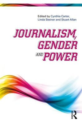 Journalism, Gender and Power by Carter, Cynthia