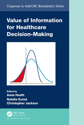 Value of Information for Healthcare Decision-Making by Heath, Anna