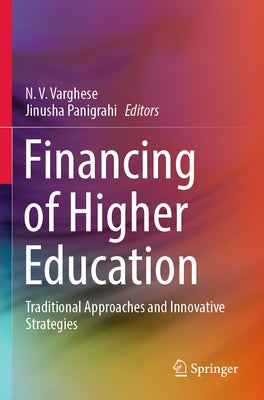 Financing of Higher Education: Traditional Approaches and Innovative Strategies by Varghese, N. V.