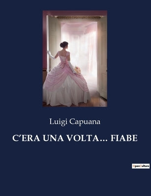 C'Era Una Volta... Fiabe by Capuana, Luigi