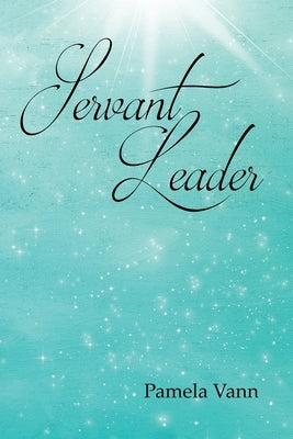 Servant Leader by Vann, Pamela