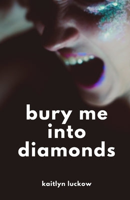 Bury Me into Diamonds by Luckow, Kaitlyn