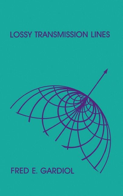 Lossy Transmission Lines by Gardiol, Fred E.