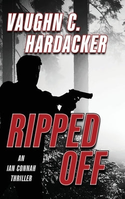 Ripped Off by Hardacker, Vaughn C.