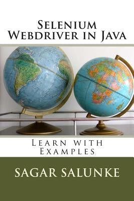 Selenium Webdriver in Java: Learn with Examples by Salunke, Sagar Shivaji