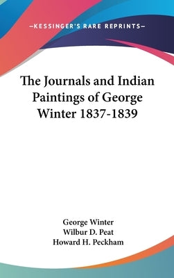 The Journals and Indian Paintings of George Winter 1837-1839 by Winter, George