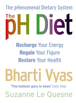 The PH Diet: The pHenomenal Dietary System by Vyas, Bharti
