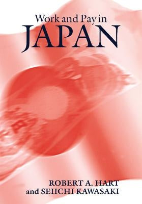 Work and Pay in Japan by Hart, Robert A.