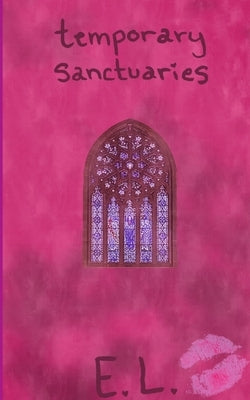 Temporary Sanctuaries by L, E.