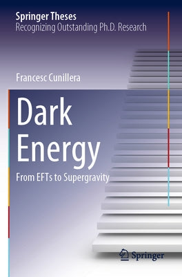 Dark Energy: From Efts to Supergravity by Cunillera, Francesc