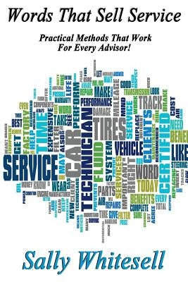 Words That Sell Service: Practical Methods That Work For Every Advisor! by Whitesell, Sally
