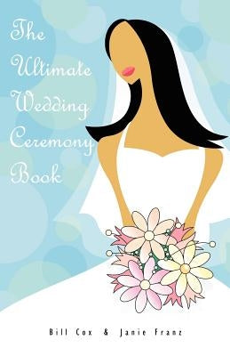 The Ultimate Wedding Ceremony Book by Franz, Janie