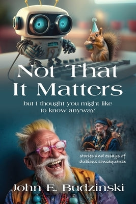 Not That It Matters by Budzinski, John E.