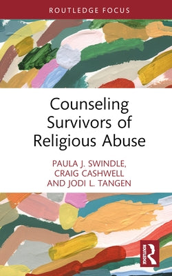 Counseling Survivors of Religious Abuse by Swindle, Paula J.