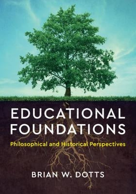 Educational Foundations by Dotts, Brian W.