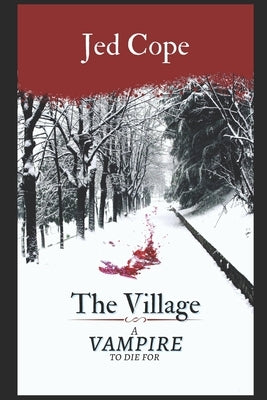 The Village - A Vampire To Die For by Cope, Jed