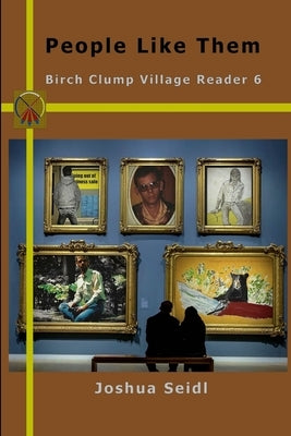 People Like Them: Birch Clump Village Reader 6 by Seidl, Joshua